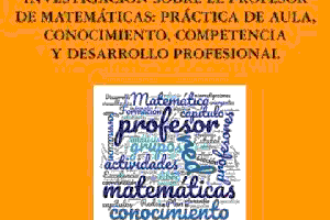 Investigación sobre el profesor de matemáticas: práctica de aula, conocimiento, competencia y desarrollo profesional 